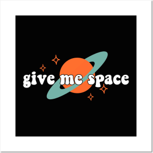 Give me space Posters and Art